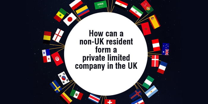 How a non-UK resident can form a private limited company in the UK?