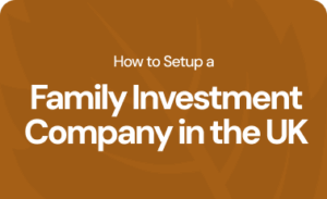 How to setup a family investment company in the UK