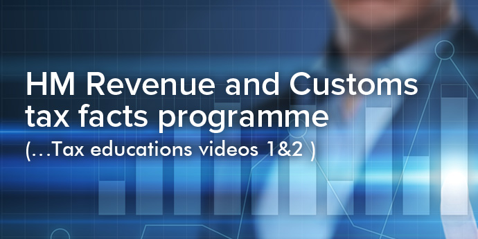 HM Revenue and Customs tax facts programme (Tax educations videos 1&2)