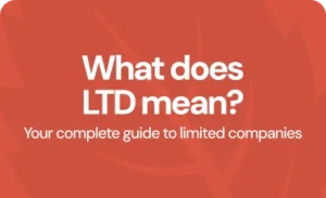 What does LTD mean? Your complete guide to limited companies