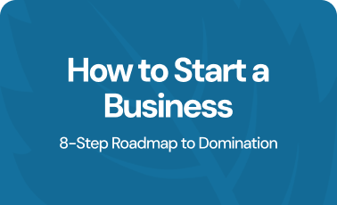 How to start a business: 8-step roadmap to domination