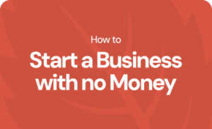 How to start a business with no money
