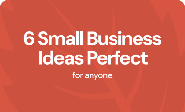 6 small business ideas perfect for anyone