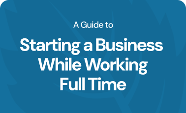 A guide to starting a business while working full time