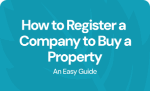 How to register a company to buy a property: An easy guide