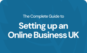 The complete guide to setting up an online business UK