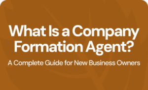 What Is a company formation agent? A complete guide for new business owners