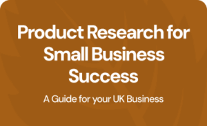 Product research for small business success: A guide for your UK business