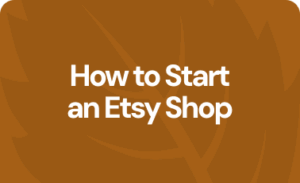 How to start an Etsy shop