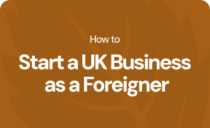 How to start a UK business as a foreigner