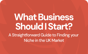 What business should I start? A straightforward guide to finding your niche in the UK market