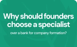 Why should founders choose a specialist over a bank for company formation?