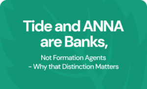 Tide and ANNA Are Banks, Not Formation Agents – Why That Distinction Matters